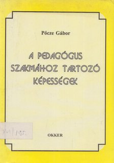 Pőcze Gábor - A pedagógus szakmához tartozó képességek [antikvár]