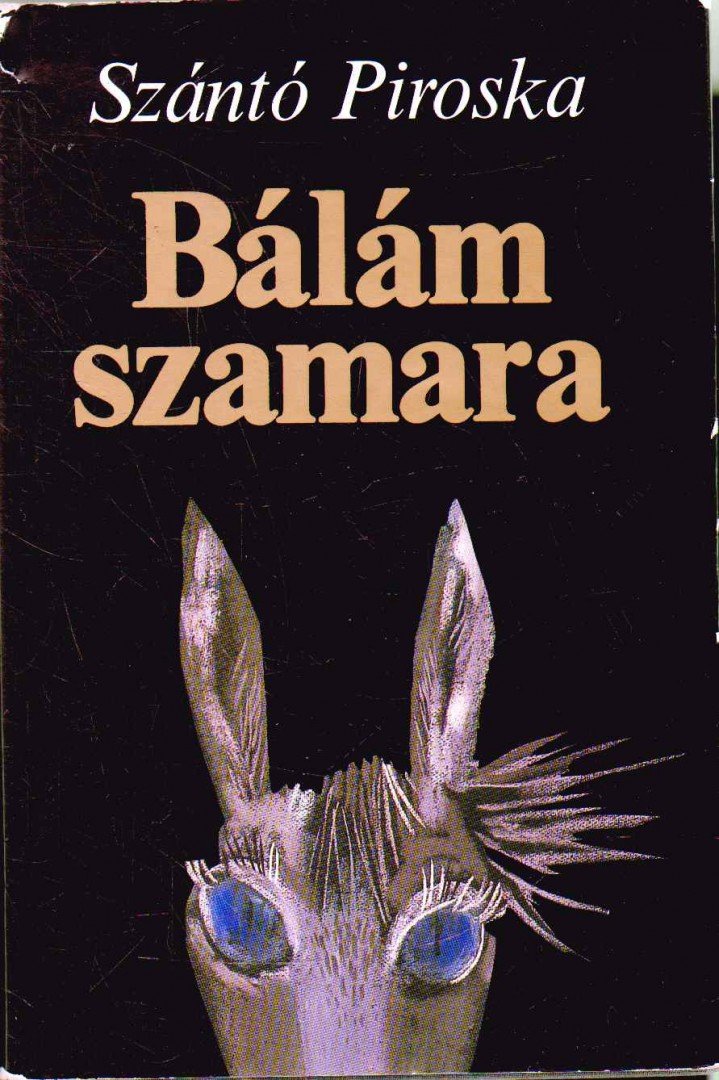 Szántó Piroska - Bálám szamara [antikvár]