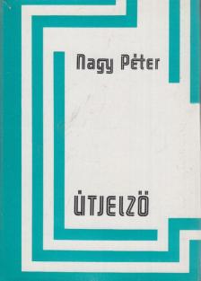 NAGY PÉTER - Útjelző [antikvár]