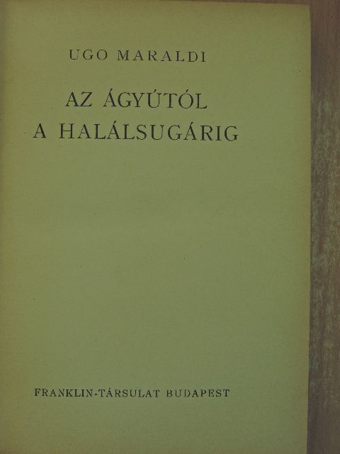 Sodró Lajos - Az ágyútól a halálsugárig [antikvár]