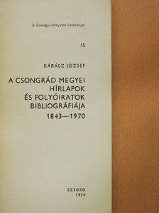 Kárász József - A Csongrád megyei hírlapok és folyóiratok bibliográfiája 1843-1970 [antikvár]