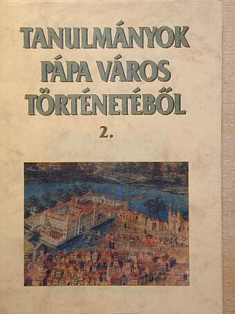Csepregi Zoltán - Tanulmányok Pápa város történetéből 2. [antikvár]