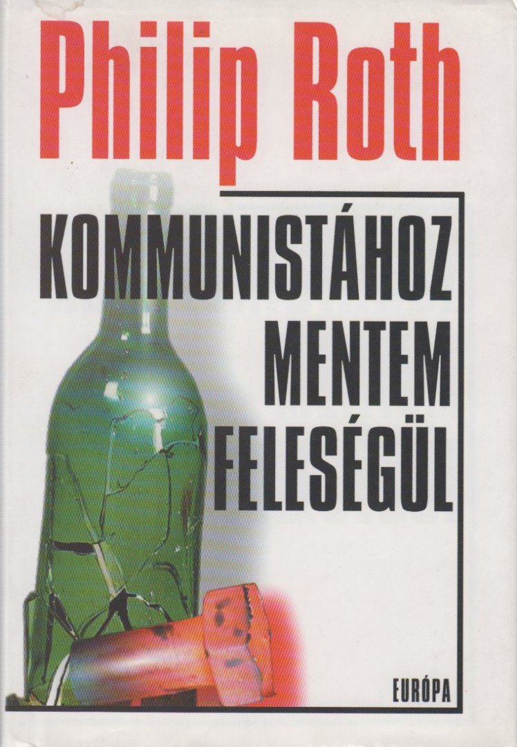 Philip Roth - Kommunistához mentem feleségül [antikvár]