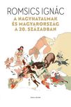 ROMSICS IGNÁC - A nagyhatalmak és Magyarország a 20. században