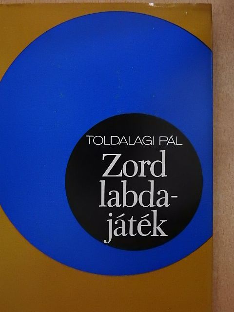 Toldalagi Pál - Zord labdajáték [antikvár]