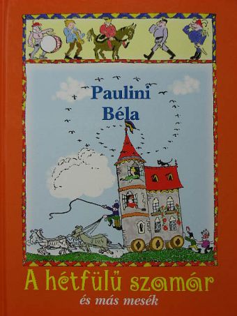 Paulini Béla - A hétfülű szamár és más mesék [antikvár]