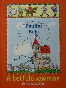 Paulini Béla - A hétfülű szamár és más mesék [antikvár]