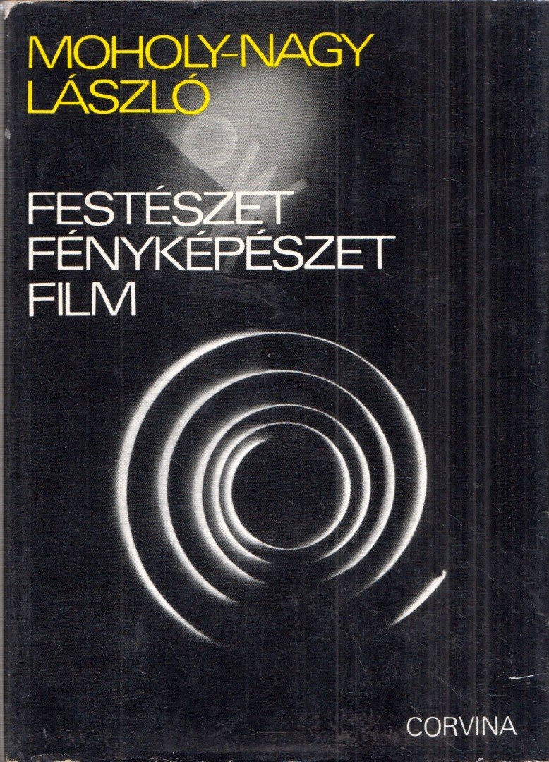 MOHOLY-NAGY LÁSZLÓ - Festészet - Fényképészet - Film [antikvár]