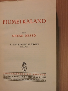 Orbán Dezső - Fiumei kaland [antikvár]