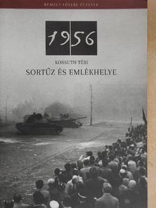 Németh Csaba - 1956 kossuth téri sortűz és emlékhelye [antikvár]