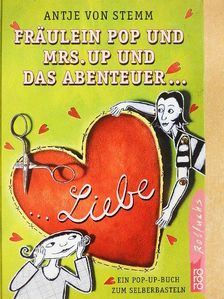 Antje von Stemm - Fräulein Pop und Mrs. Up und das Abenteuer Liebe [antikvár]