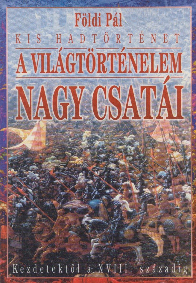 FÖLDI PÁL - A világtörténelem nagy csatái [antikvár]