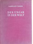Ladislaus Takács - Der Ungar in der Welt [antikvár]