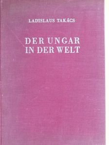 Ladislaus Takács - Der Ungar in der Welt [antikvár]