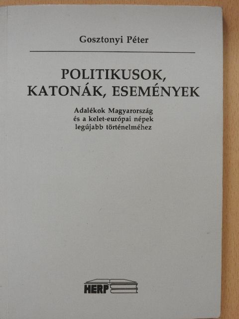 Gosztonyi Péter - Politikusok, katonák, események [antikvár]