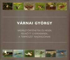 VÁRNAI GYÖRGY - Vadásztörténetek és mesék felnőtt gyerekeknek, a természet rajongóinak [antikvár]