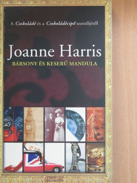 Joanne Harris - Bársony és keserű mandula [antikvár]