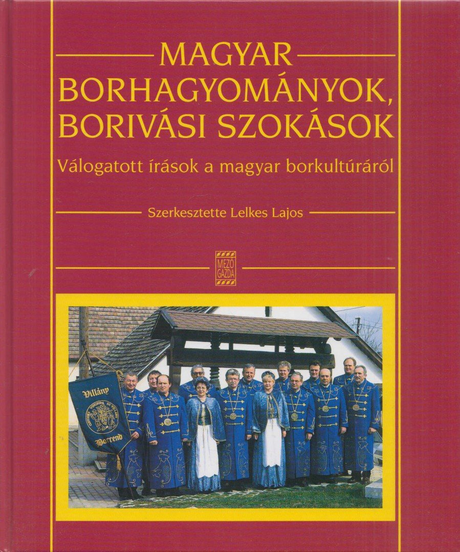 LELKES LAJOS - Magyar borhagyományok, borivási szokások [antikvár]