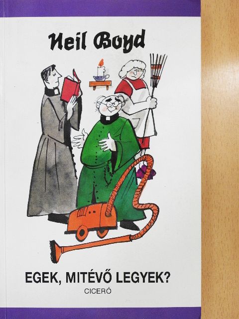 Neil Boyd - Egek, mitévő legyek? [antikvár]