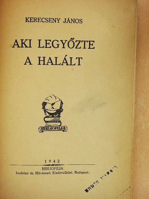 Kerecseny János - Aki legyőzte a halált [antikvár]