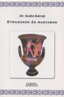 Szabó Károly - Etruszkok és magyarok [antikvár]