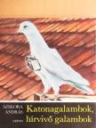 Szikora András - Katonagalambok, hírvivő galambok [antikvár]