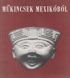Boglár Lajos, Neumann, Peter, Gamboa, Fernando - Műkincsek Mexikóból [antikvár]