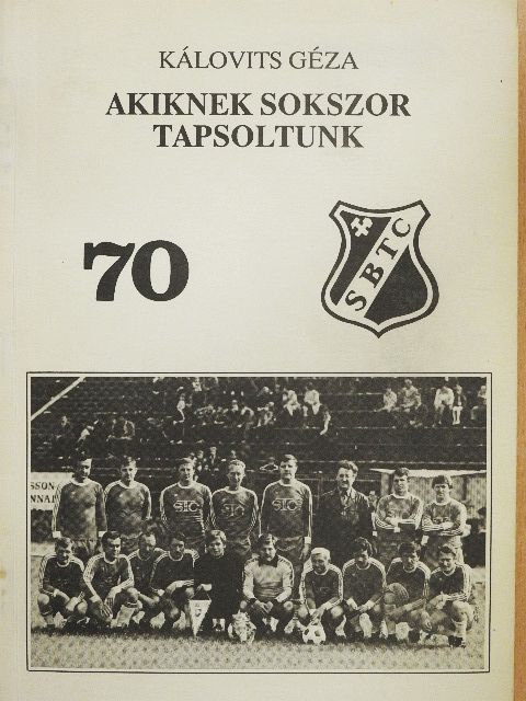 Kálovits Géza - Akiknek sokszor tapsoltunk [antikvár]