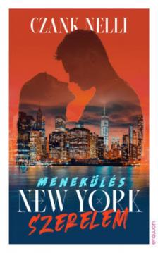 Czank Nelli - Menekülés, New York, szerelem [antikvár]