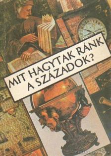 Erdei Grünwald Mihály - Mit hagytak ránk a századok? [antikvár]
