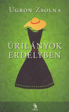Ugron Zsolna - Úrilányok Erdélyben [antikvár]