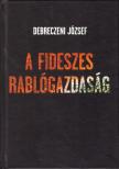 DEBRECZENI JÓZSEF - A fideszes rablógazdaság [antikvár]