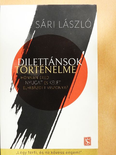 Sári László - Dilettánsok történelme  [antikvár]