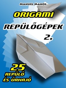 Manos Manuel - Origami Repülőgépek 2. [eKönyv: epub, mobi, pdf]