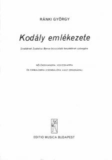 RÁNKI GYÖRGY - KODÁLY EMLÉKEZETE,NŐI ÉNEKHANGRA,VEGYESKARRA ÉS CIMBALOMRA(CSMB.VAGY ORGONA