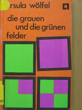 Ursula Wölfel - Die grauen und die grünen Felder [antikvár]
