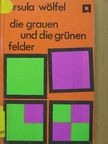Ursula Wölfel - Die grauen und die grünen Felder [antikvár]