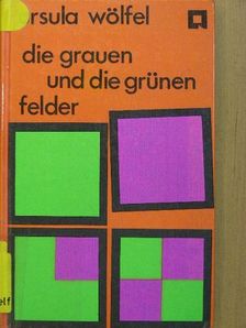 Ursula Wölfel - Die grauen und die grünen Felder [antikvár]