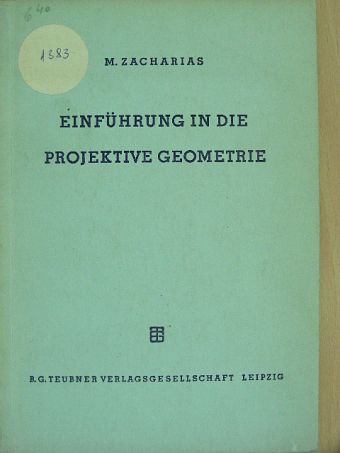 Dr. Max Zacharias - Einführung in die projektive Geometrie [antikvár]