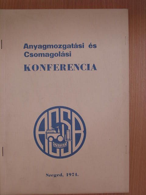 Dr. Hegedűs Gyula - Anyagmozgatási és Csomagolási Konferencia 1974. [antikvár]