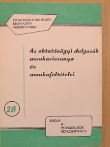 Az oktatásügyi dolgozók munkaviszonya és munkafeltételei [antikvár]