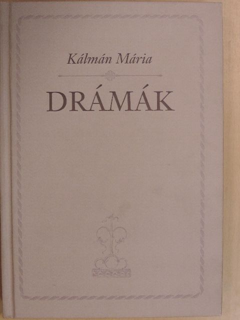 Kálmán Mária - Drámák [antikvár]