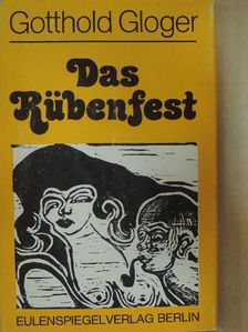 Gotthold Gloger - Das Rübenfest [antikvár]