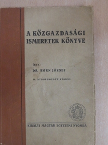 Dr. Horn József - A közgazdasági ismeretek könyve [antikvár]