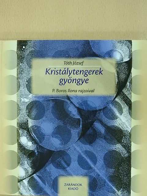 Tóth József - Kristálytengerek gyöngye [antikvár]