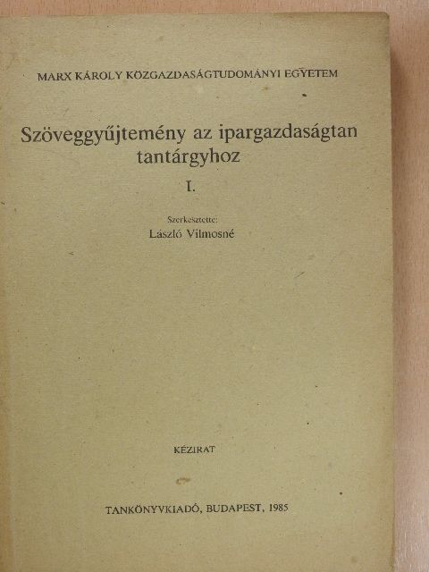 Kádas Kálmán - Szöveggyűjtemény az ipargazdaságtan tantárgyhoz I. [antikvár]