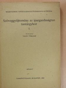 Kádas Kálmán - Szöveggyűjtemény az ipargazdaságtan tantárgyhoz I. [antikvár]