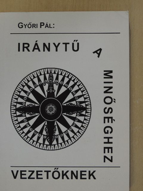 Győri Pál - Iránytű a minőséghez vezetőknek [antikvár]