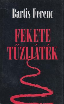 Bartis Ferenc - Fekete tűzijáték [antikvár]
