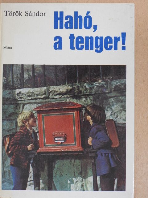 Török Sándor - Hahó, a tenger! [antikvár]